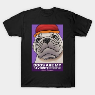 Dogs Are My Favorite People French bulldogs T-Shirt